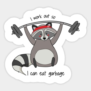 I Work Out So I Can Eat Garbage, Funny Raccoon Gym Work Out Sticker